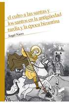 El culto a las santas y los santos en la antigüedad tardía y la época bizantina