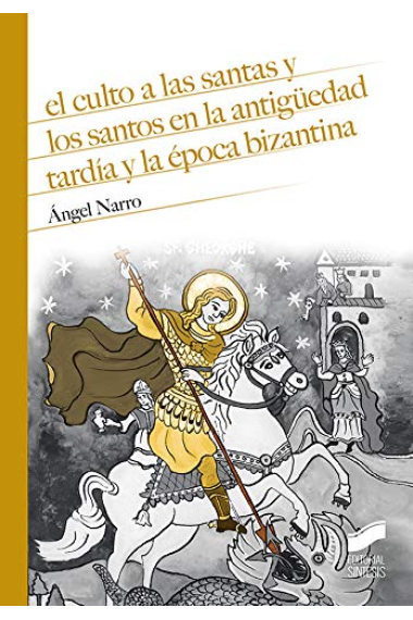 El culto a las santas y los santos en la antigüedad tardía y la época bizantina