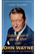 John Wayne. La leyenda de un gigante