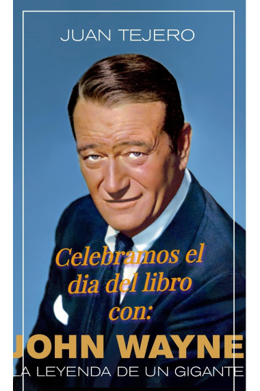 John Wayne. La leyenda de un gigante