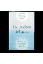 La luz clara del gozo. Manual de meditación tántrica