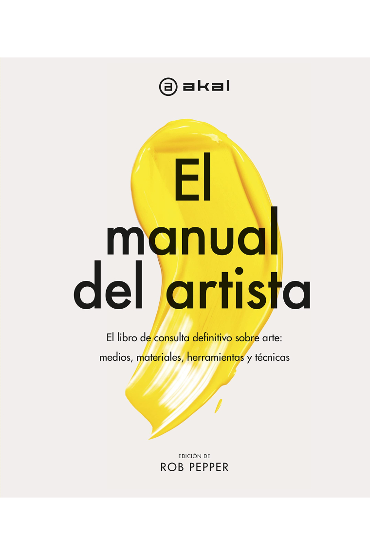 El manual del artista. El libro de consulta definitivo sobre arte: medios, materiales, herramientas y técnicas