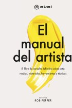 El manual del artista. El libro de consulta definitivo sobre arte: medios, materiales, herramientas y técnicas