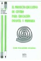 El proyecto educativo de centro para Educación Infantil y Primaria : un caso práctico