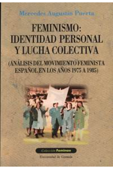 Feminismo: Identidad personal y lucha colectiva (Análisis del movimiento feminista español en los añ