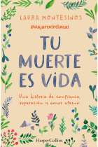 Tu muerte es vida. Una historia de confianza, superación y amor eterno