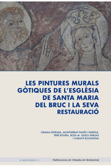 Les pintures murals gòtiques de l'església de santa Maria del Bruc i la seva restauració