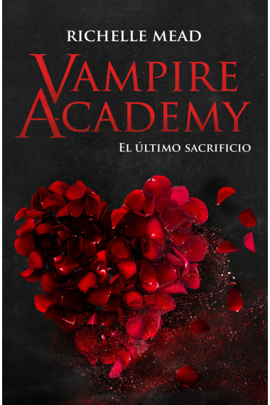 Vampire Academy 6: El último sacrificio