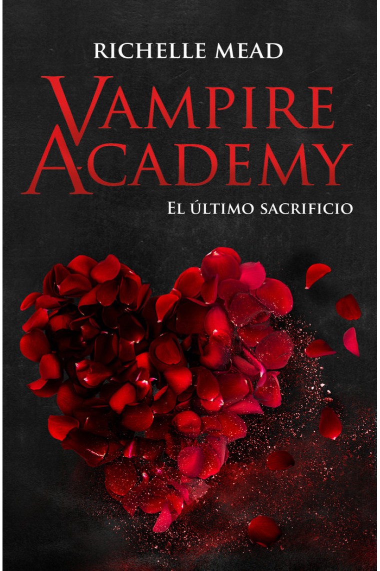 Vampire Academy 6: El último sacrificio