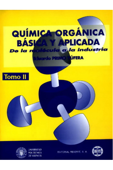 Química orgánica básica y aplicada. De la molecula a la industria Tomo