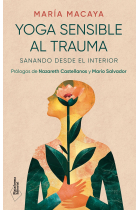 Yoga sensible al trauma. Sanando desde el interior