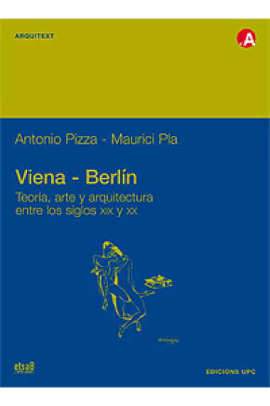 Viena - Berlín. Teoría, arte y arquitectura entre los siglos XIX y XX