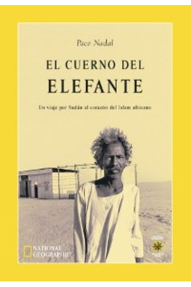 El cuerno de elefante. Un viaje por Sudán al corazón del Islam africano