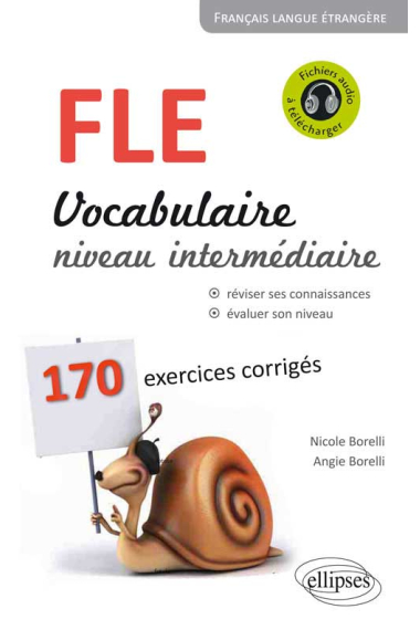 FLE Vocabulaire niveau intermédiaire B1-B2. 168 exercices corrigés (fichiers audio à télécharger)