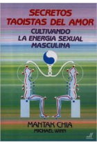 Secretos taoistas del amor. Cultivando la energía sexual masculina