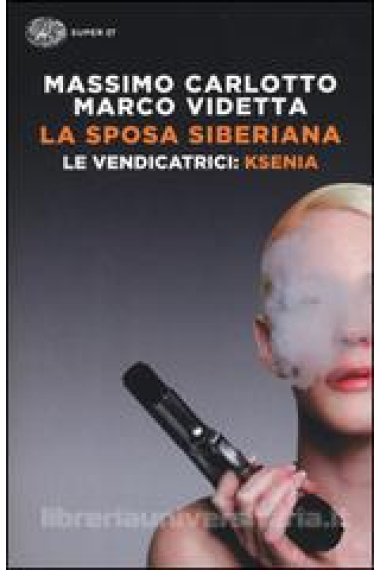 La sposa siberiana. Le Vendicatrici: Ksenia