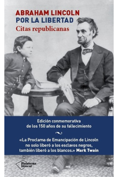 Abraham Lincoln, por la libertad. Citas republicanas