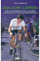 Una dura carrera. Por los entresijos del ciclismo, a rueda de un ciclista profesional