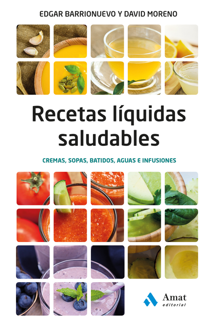 Recetas liquidas saludables. Cremas, sopas, batidos, aguas e infusiones