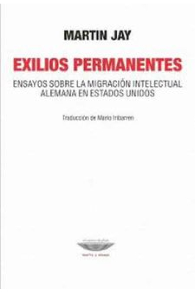 Exilios permanentes: ensayos sobre la migración intelectual alemana en Estados Unidos