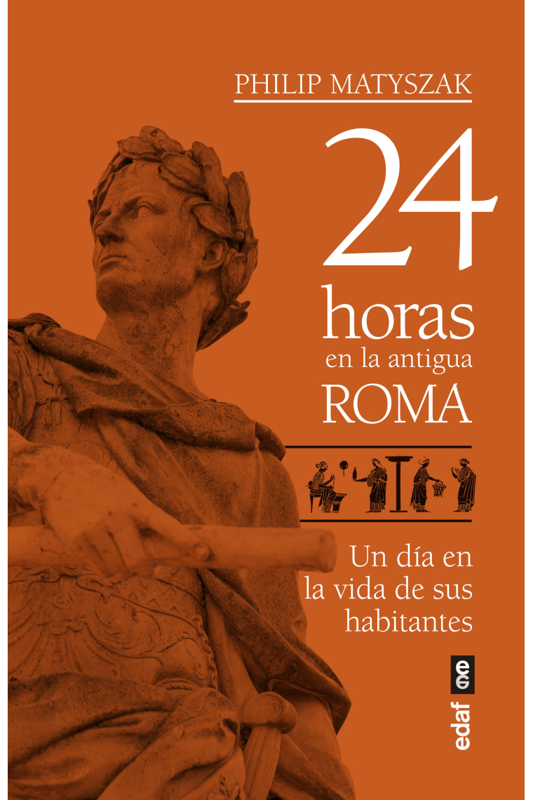 24 horas en la antigua Roma. Un día en la vida de sus habitantes