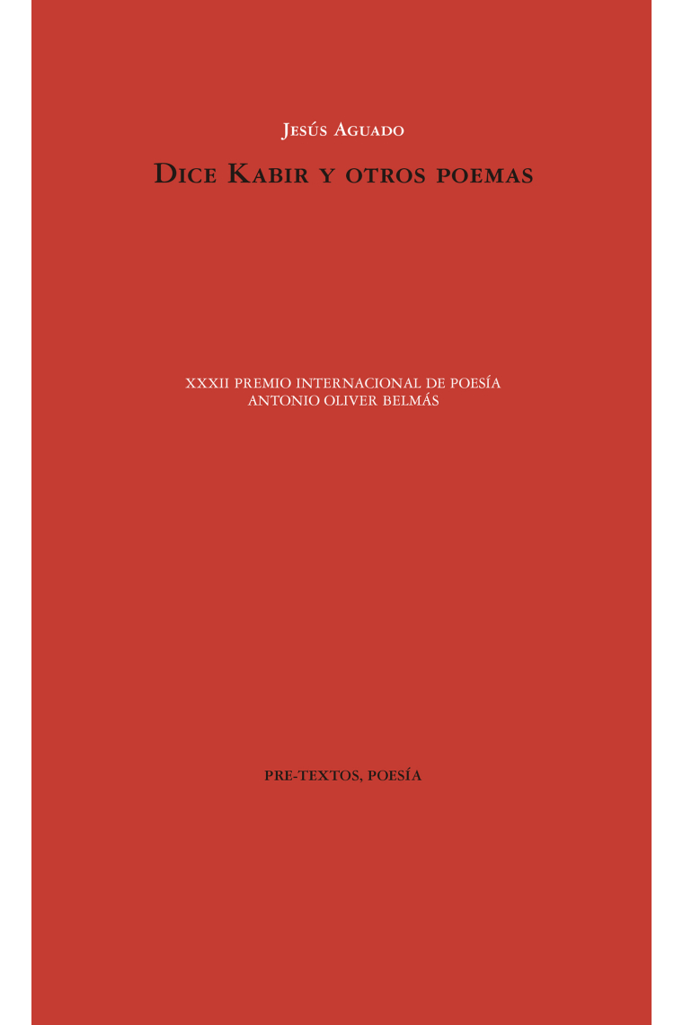 Dice Kabir y otros poemas (XXXII Premio internacional de poesía Antonio Oliver Belmás)