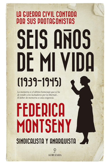 Seis años de mi vida (1939-1945). Federica Montseny. Sindicalista y anarquista