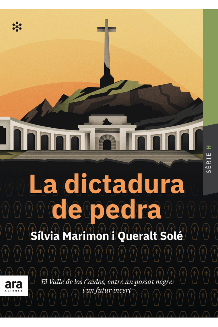 La dictadura de pedra. El Valle de los Caídos entre un passat negre i un futur incert