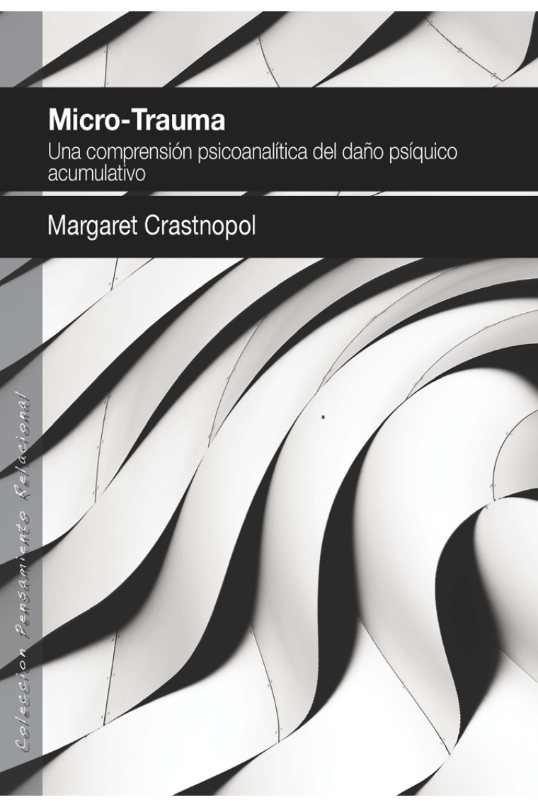 Microtrauma. Una  comprensión psicoanalitica del daño psíquico acumulativo