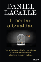 Libertad o igualdad. Por qué el desarrollo del capitalismo social es la única solución a los retos del nuevo milenio