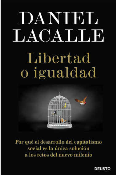 Libertad o igualdad. Por qué el desarrollo del capitalismo social es la única solución a los retos del nuevo milenio