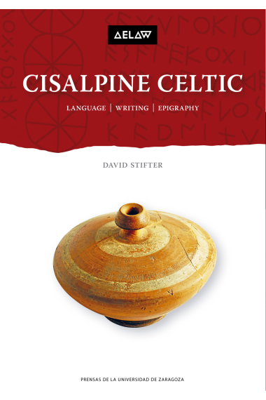 Cisalpine Celtic: Language, Writing, Epigraphy