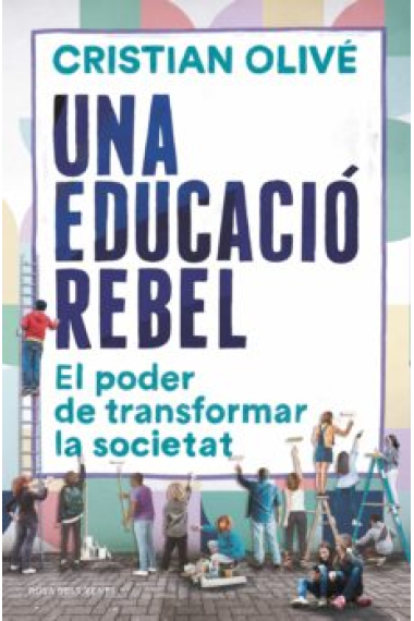 Una educació rebel. El poder de transformar la societat