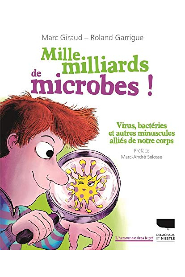 Mille milliards de microbes. Virus, bactéries et autres minuscules alliés (L'humour est dans le pré)