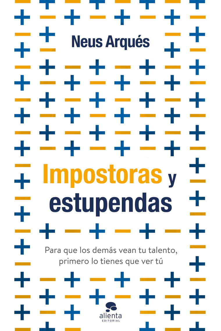 Impostoras y estupendas. Para que los demás vean tu talento, primero lo tienes que ver tú