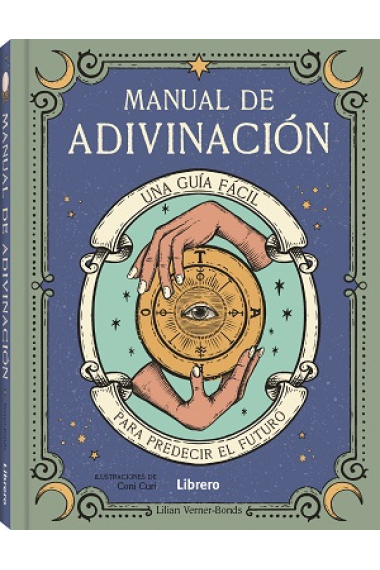 Manual de adivinación. Una guia fácil para predecir el futuro