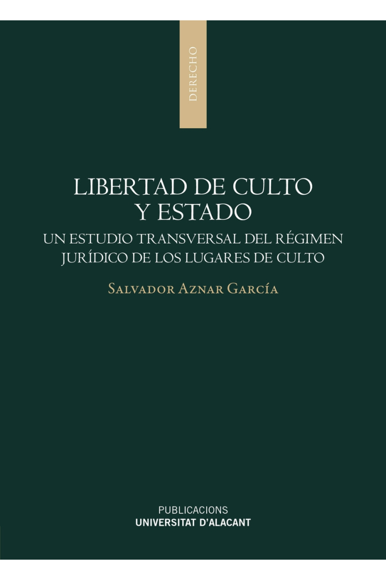 Libertad de culto y Estado. Un estudio transversal del régimen jurídico de los lugares de culto