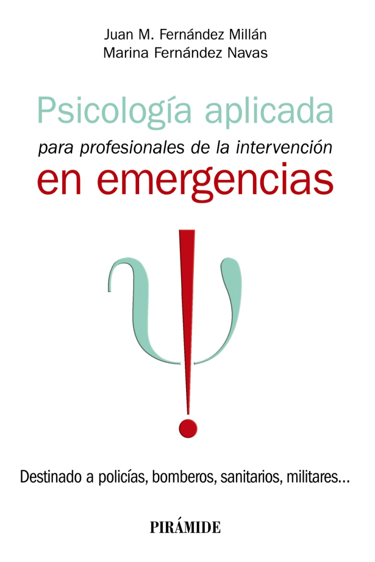 Psicología aplicada para profesionales de la intervención en emergencias. Destinado a policías, bomberos, sanitarios, militares