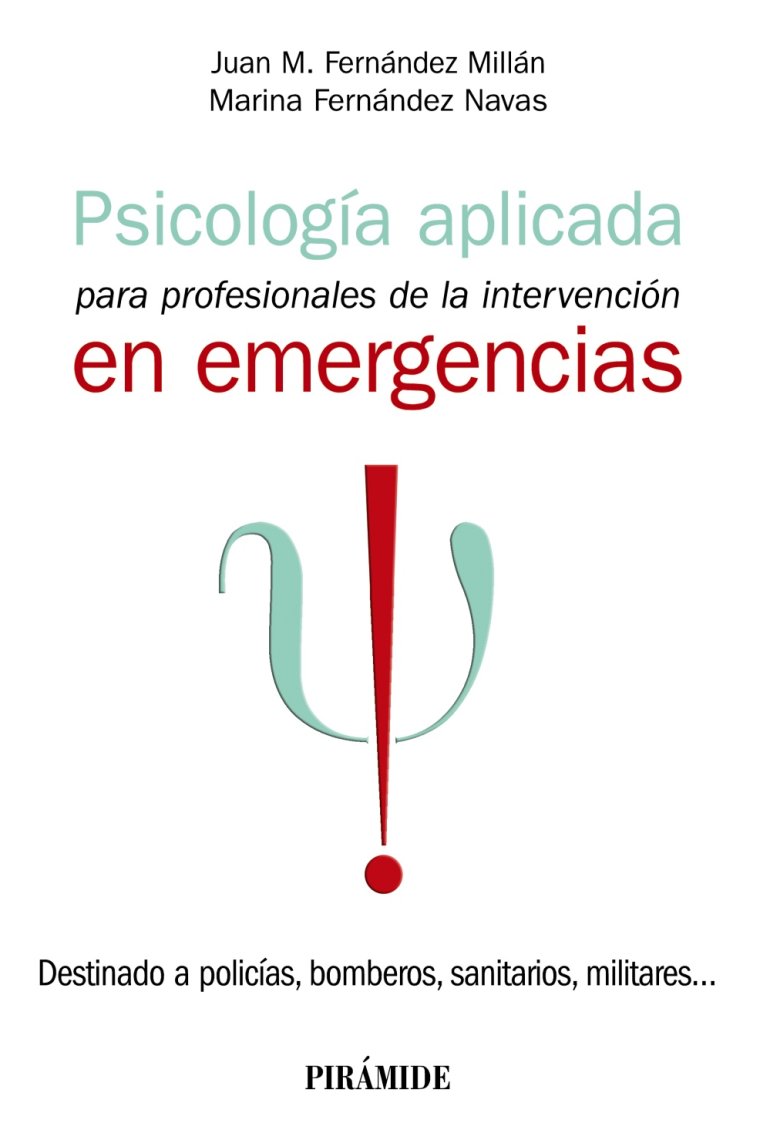 Psicología aplicada para profesionales de la intervención en emergencias. Destinado a policías, bomberos, sanitarios, militares