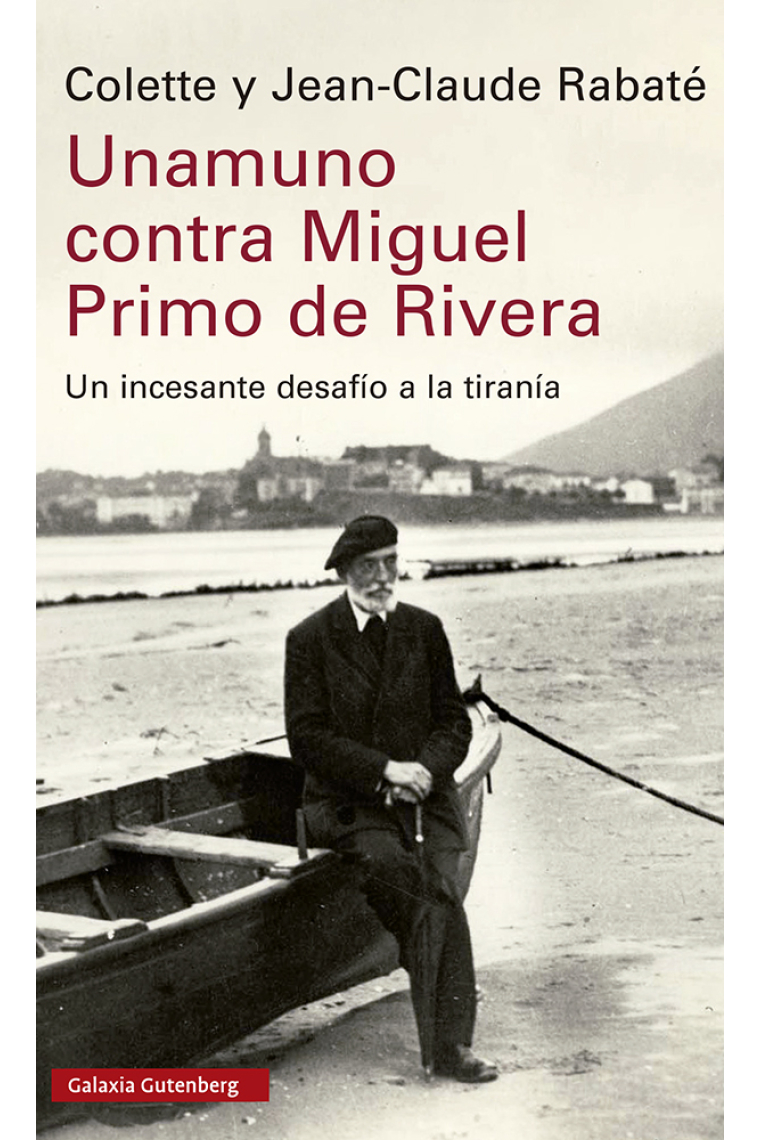 Unamuno contra Miguel Primo de Rivera. Un incesante desafío a la tiranía