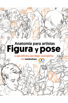 Anatomía para artistas. Figura y pose. La guía definitiva para dibujar en perspectiva con tomfoxdraws