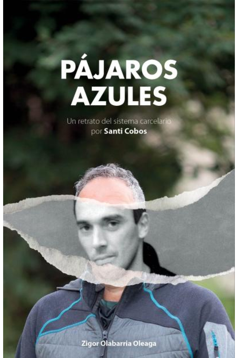 Pájaros azules. Un retrato del sistema carcelario por Santi Cobos