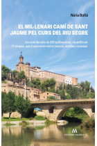 El mil·lenari Camí de Sant Jaume pel curs del riu Segre