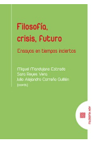 Filosofía, crisis, futuro: ensayos en tiempos inciertos