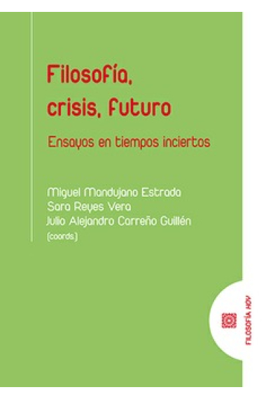 Filosofía, crisis, futuro: ensayos en tiempos inciertos