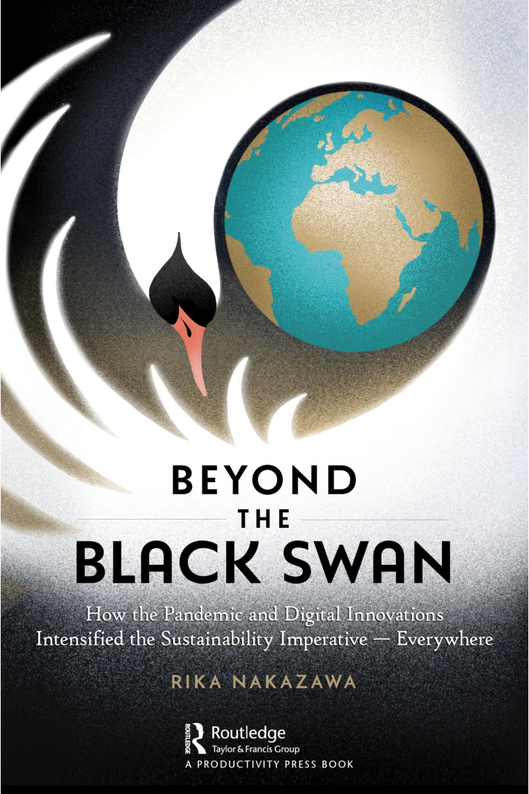 Beyond the Black Swan : How the Pandemic and Digital Innovations Intensified the Sustainability Imperative – Everywhere