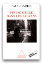 Fin de siècle dans les Balkans, 1992-2000 (Analyses et chroniques)