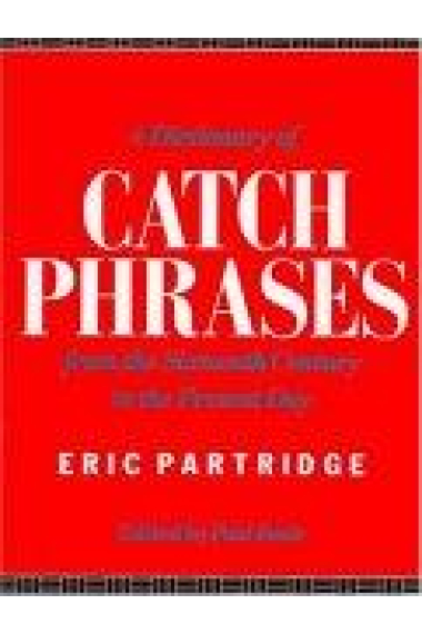 A Dictionary of Catch Phrases