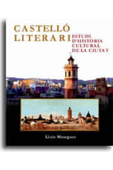 Castelló literari:estudi d'història cultural de la ciutat