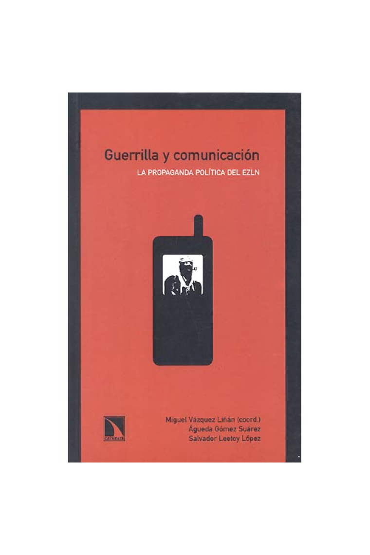 Guerrilla y comunicación. La propaganda política del EZLN